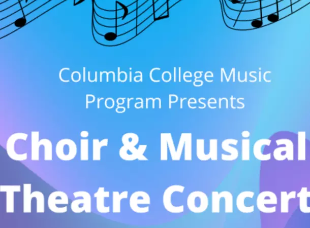 columbia college music program presents - choir & musical theatre concert